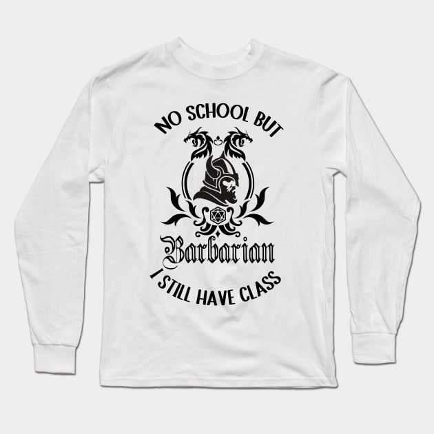Barbarian class schools out roleplaying games Long Sleeve T-Shirt by IndoorFeats